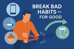 How to Break a Bad Habit Without Relapsing