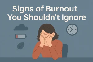 Signs of Burnout You Shouldn’t Ignore